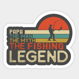 papa the man the myth the fishing legend; papa; dad; gift; father; grandpa; grandfather; father's day; fishing rod; fishing; fish; angler; fisherman; fishing lover; sea; ocean; boat; man; Sticker